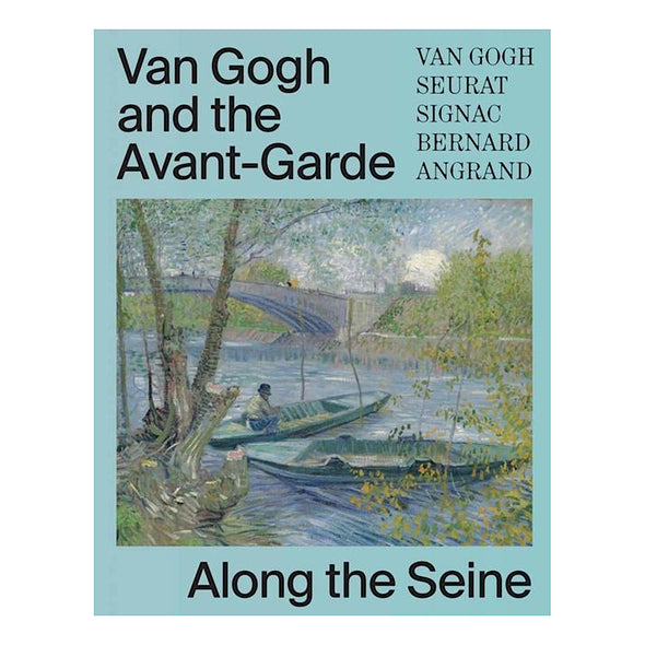 Van Gogh and the Avant-Garde: Along the Seine